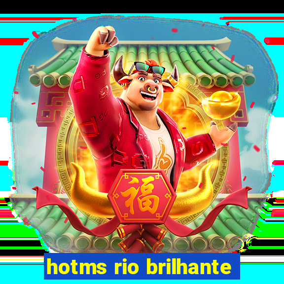 hotms rio brilhante